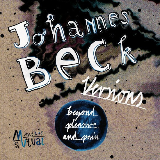 Flickli Mutualmusik Album "Byond Pleasure and Pain" by Johannes Beck